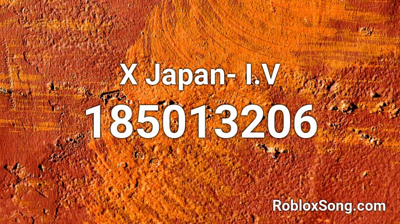 X Japan- I.V Roblox ID