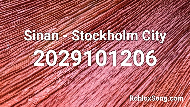 Sinan Stockholm City Roblox Id Roblox Music Codes - roblox mv let me go