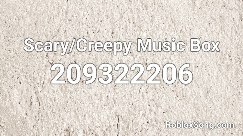 Scary Creepy Music Box Roblox Id Roblox Music Codes - slender song roblox