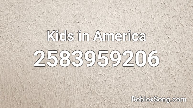 Kids in America Roblox ID
