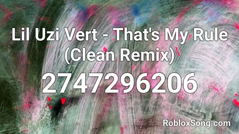 Lil Uzi Vert - That's My Rule (Clean Remix) Roblox ID