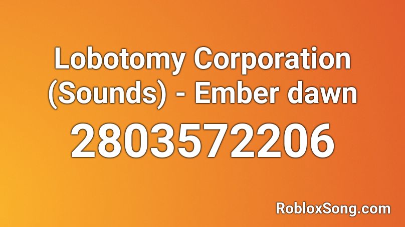 Lobotomy Corporation (Sounds) - Ember dawn Roblox ID
