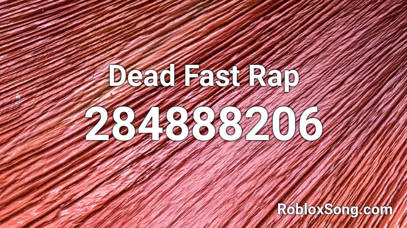 Dead Fast Rap Roblox ID