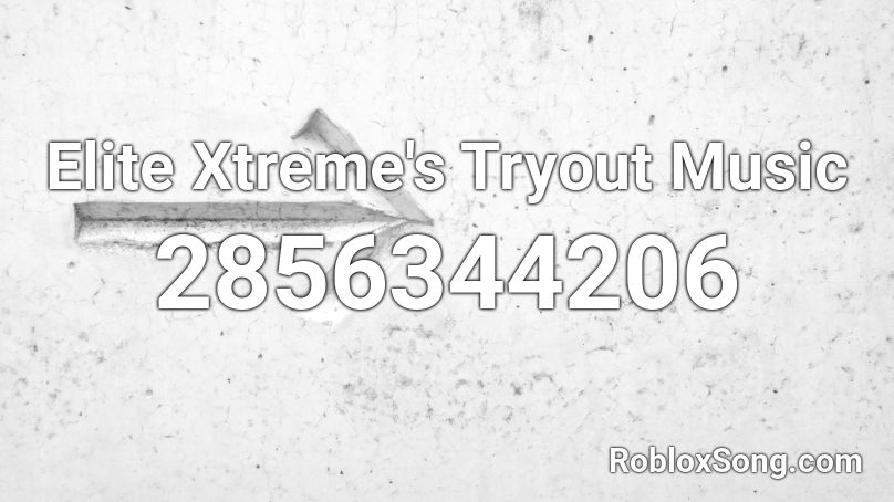 Elite Xtreme's Tryout Music Roblox ID