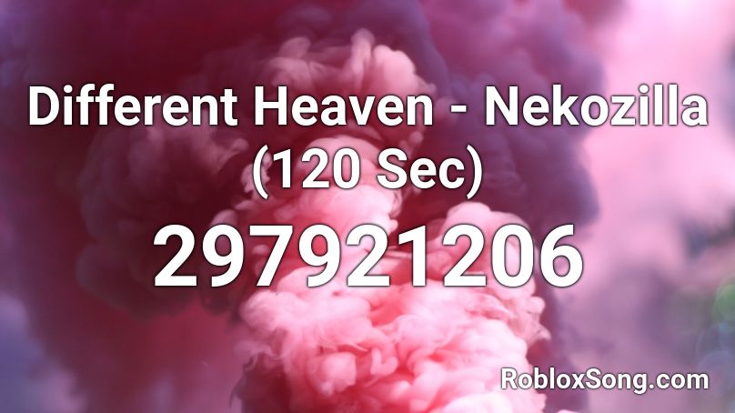 Different Heaven - Nekozilla (120 Sec) Roblox ID