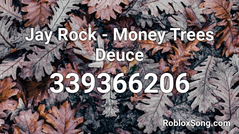Jay Rock - Money Trees Deuce Roblox ID