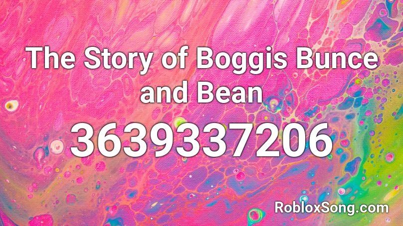 The Story of Boggis Bunce and Bean Roblox ID