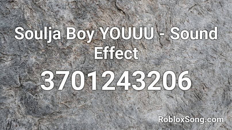 Soulja Boy YOUUU - Sound Effect Roblox ID