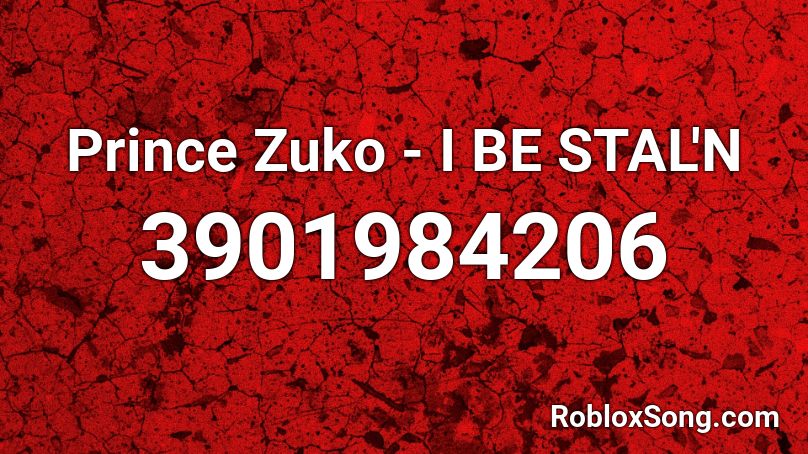 Prince Zuko - I BE STAL'N Roblox ID