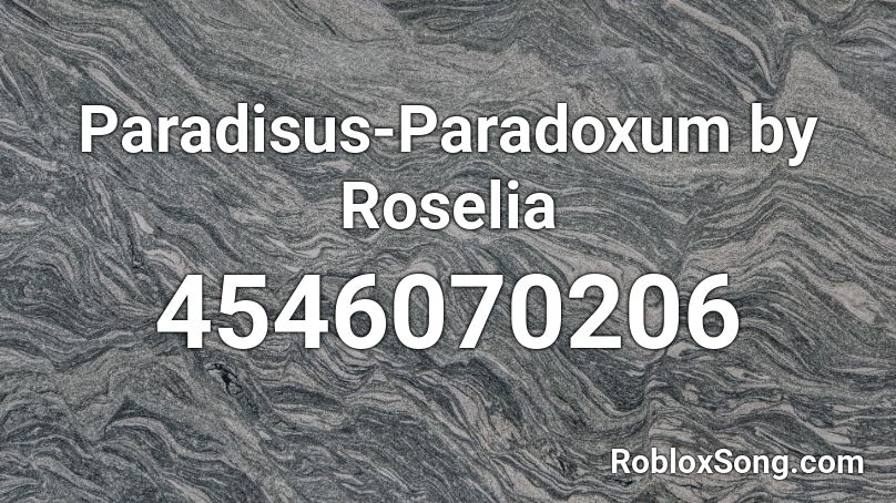 Paradisus-Paradoxum by Roselia Roblox ID