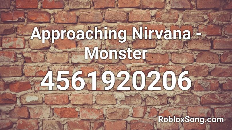 Approaching Nirvana - Monster Roblox ID
