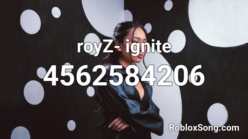royZ- ignite Roblox ID