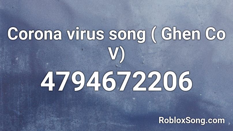 Corona virus song ( Ghen Co V) Roblox ID