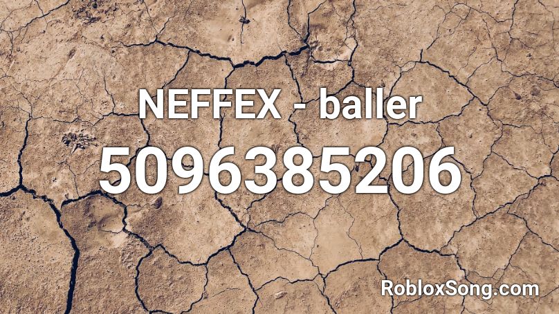 NEFFEX - baller Roblox ID