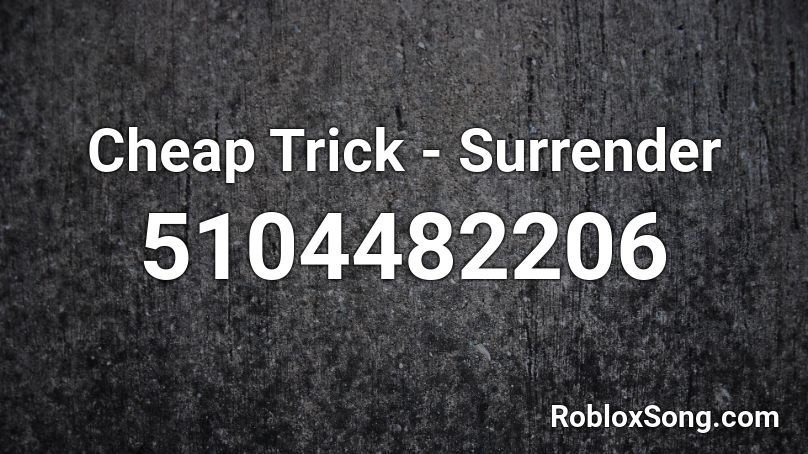 Cheap Trick - Surrender  Roblox ID