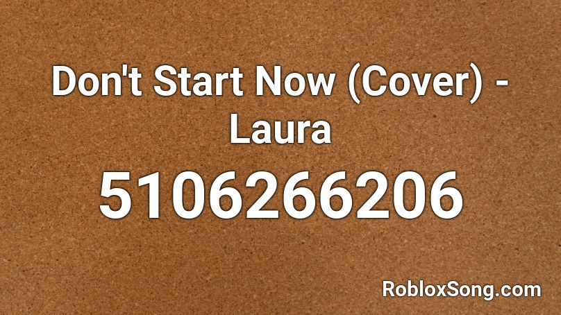 Don't Start Now (Cover) - Laura Roblox ID