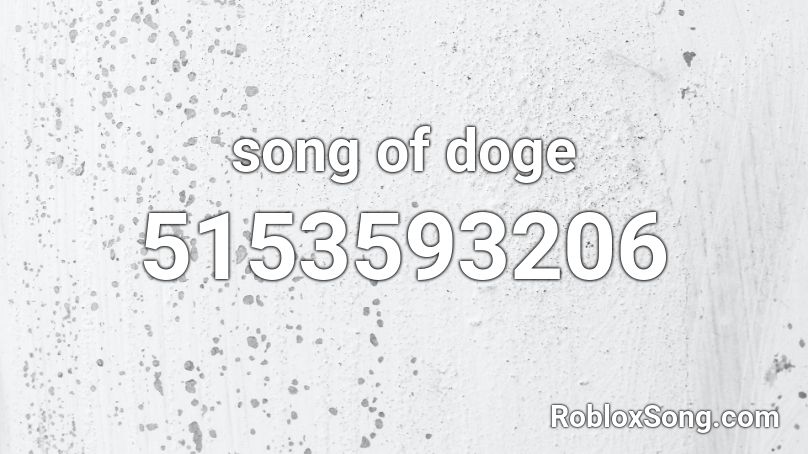 Song Of Doge Roblox Id Roblox Music Codes - roblox id doge song