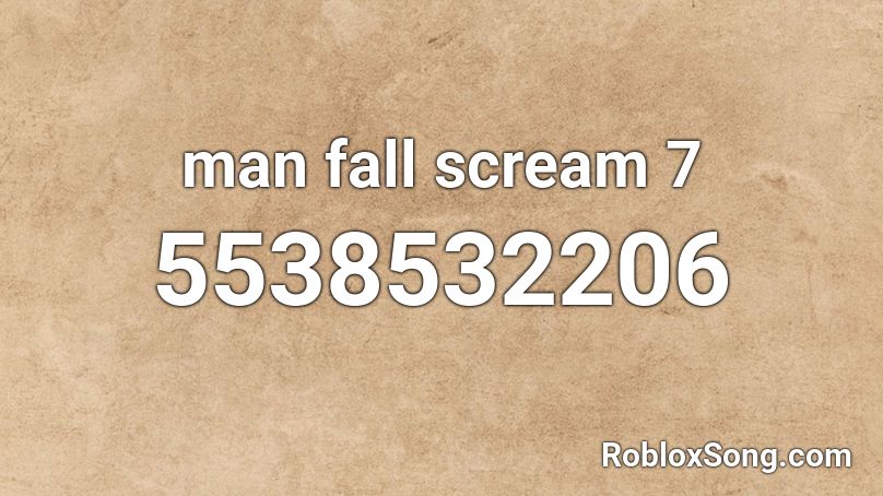 man fall scream 7 Roblox ID