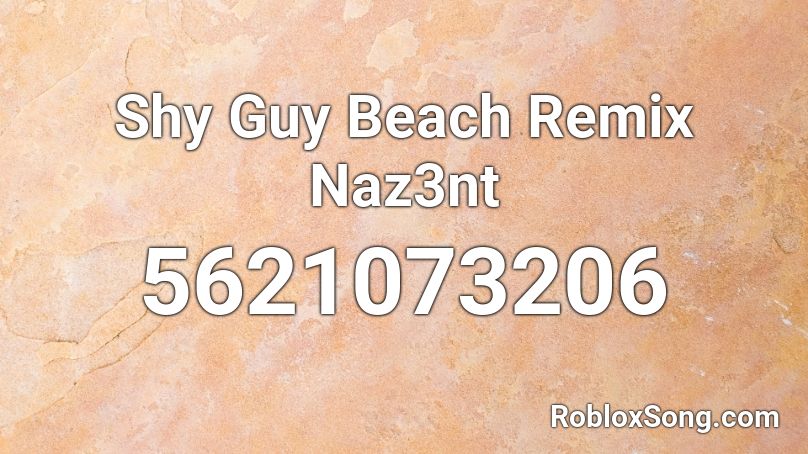 Shy Guy Beach Remix Naz3nt Roblox ID