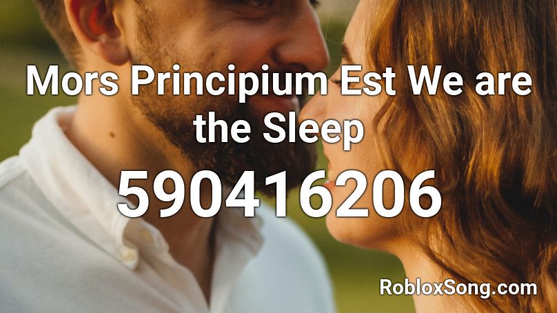 Mors Principium Est We are the Sleep Roblox ID