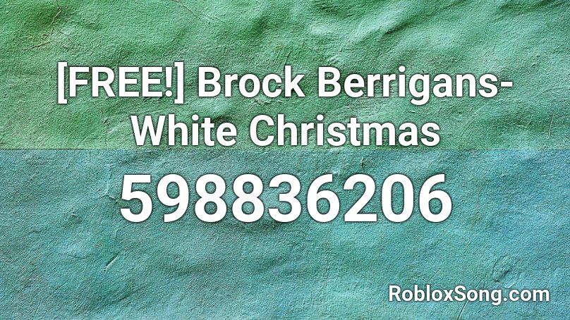 [FREE!] Brock Berrigans-White Christmas  Roblox ID