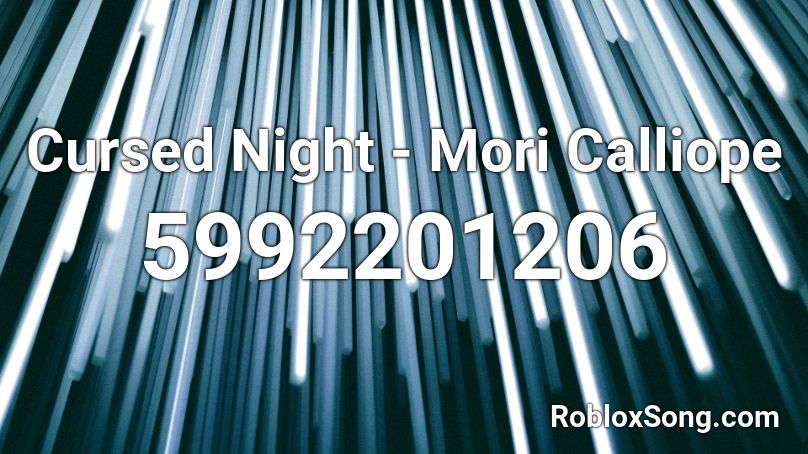 Cursed Night - Mori Calliope Roblox ID