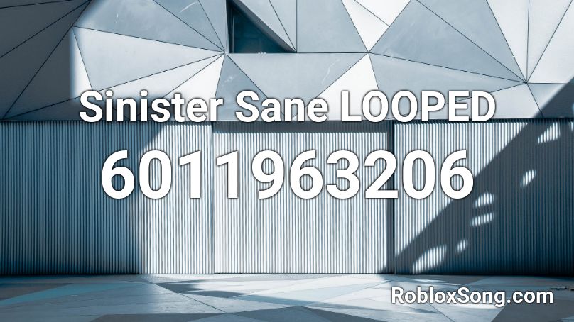 Sinister Sane LOOPED Roblox ID