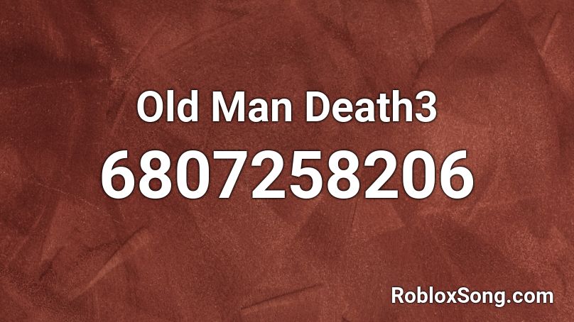 Old Man Death3 Roblox ID