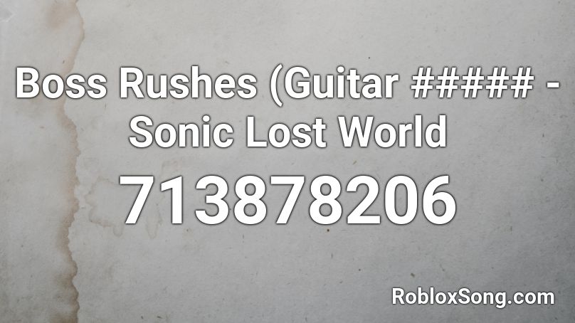 Boss Rushes (Guitar ##### - Sonic Lost World Roblox ID