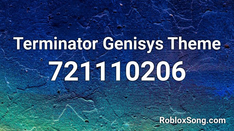 Terminator Genisys Theme Roblox ID