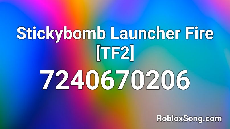 Stickybomb Launcher Fire [TF2] Roblox ID