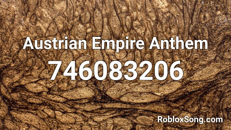 Austrian Empire Anthem Roblox Id Roblox Music Codes - austrian empire flag roblox id