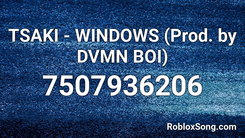 ΤΣΑΚΙ - WINDOWS (Prod. by DVMN BOI) Roblox ID