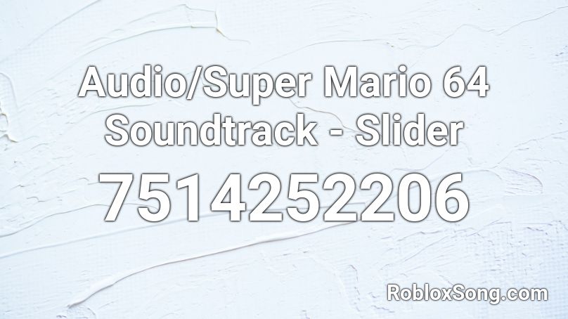 Audio/Super Mario 64 Soundtrack - Slider Roblox ID