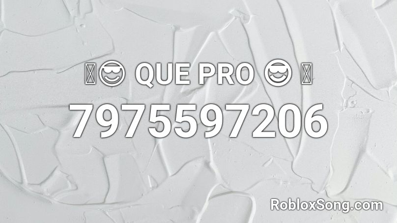 👊😎 QUE PRO 😎 👊 Roblox ID