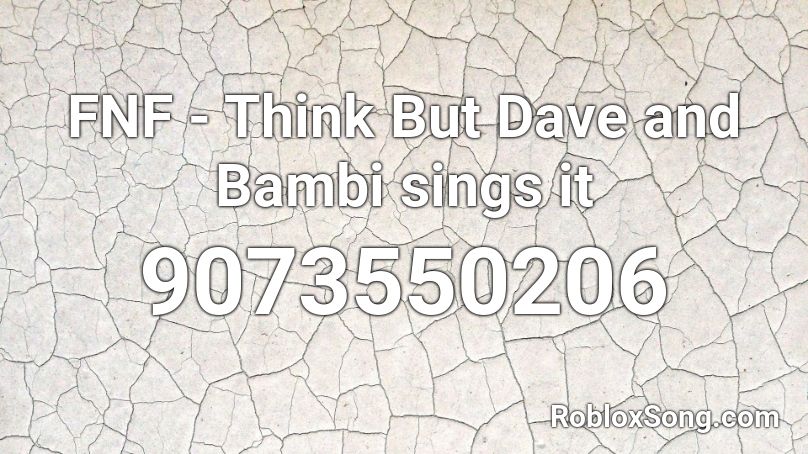 FNF - Think But Dave and Bambi sings it Roblox ID