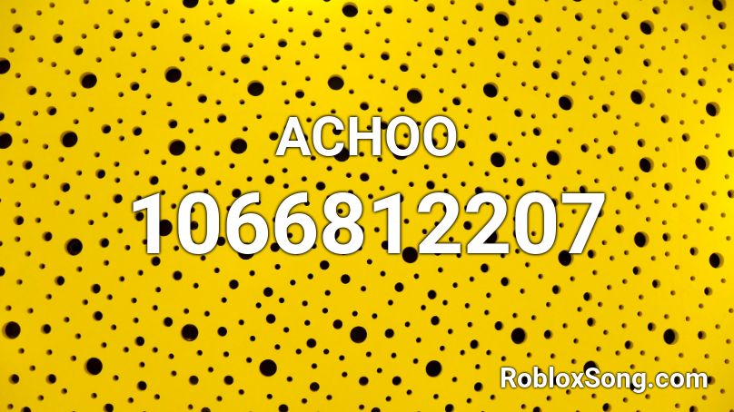ACHOO  Roblox ID