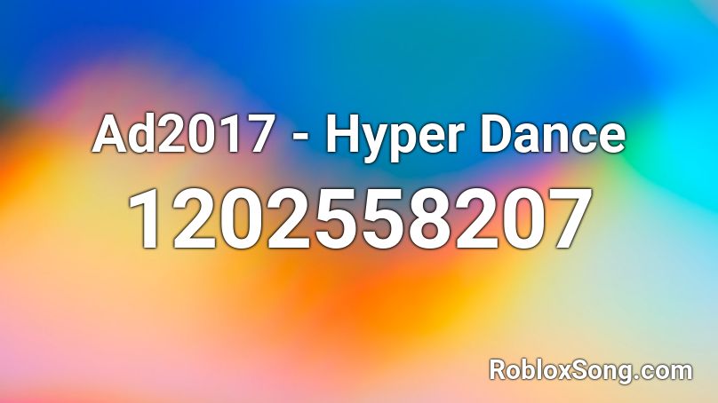 Ad2017 - Hyper Dance Roblox ID