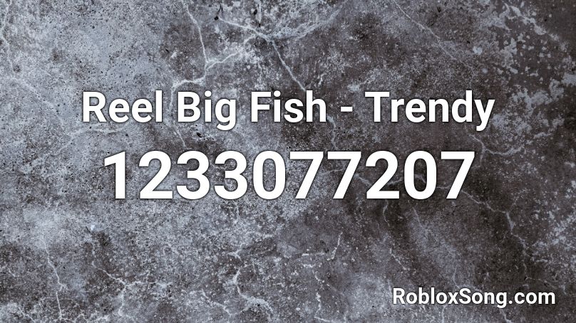 Reel Big Fish - Trendy Roblox ID