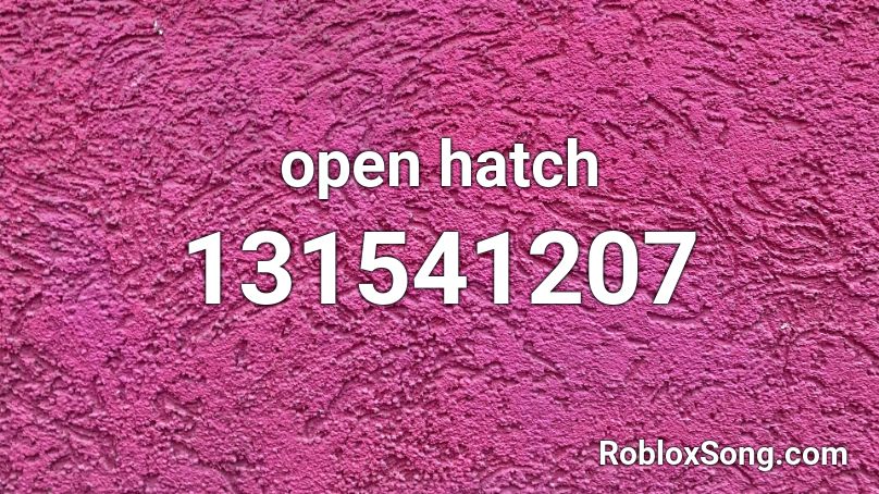 open hatch Roblox ID