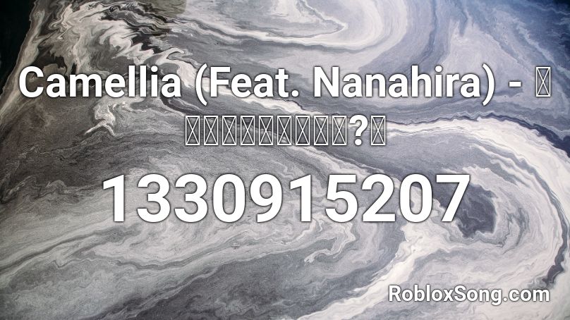 Camellia (Feat. Nanahira) - ベースラインやってる?笑 Roblox ID