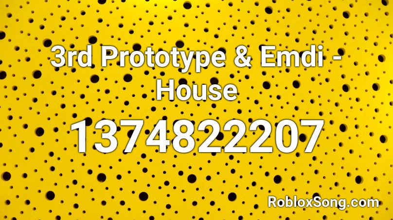 3rd Prototype & Emdi - House Roblox ID