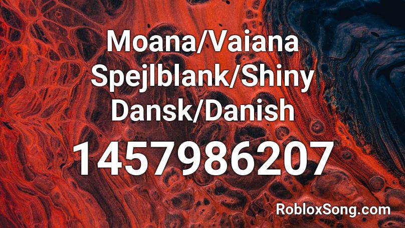 Moana Vaiana Spejlblank Shiny Dansk Danish Roblox Id Roblox Music Codes - where you are roblox id moana