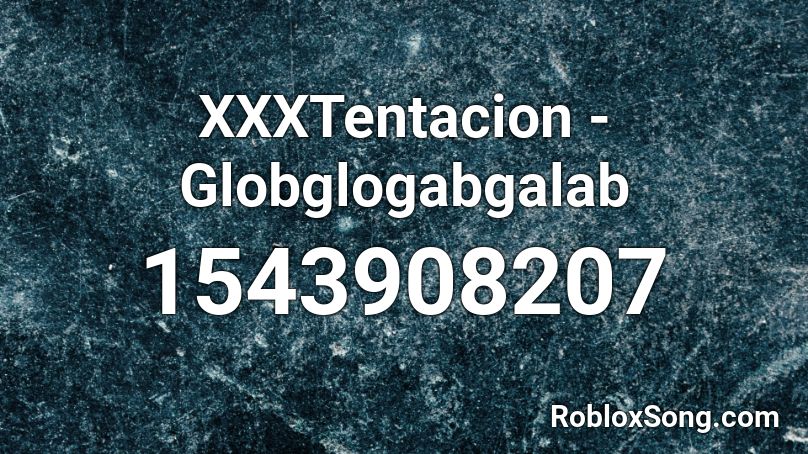 Xxxtentacion Globglogabgalab Roblox Id Roblox Music Codes - globglogabgalab roblox song id