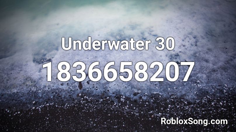 Underwater 30 Roblox ID