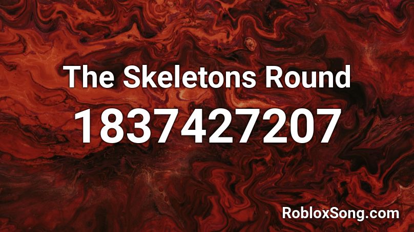 The Skeletons Round Roblox ID