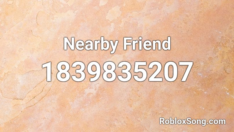 Nearby Friend Roblox ID