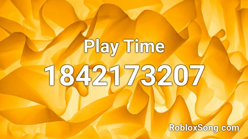 Play Time Roblox ID