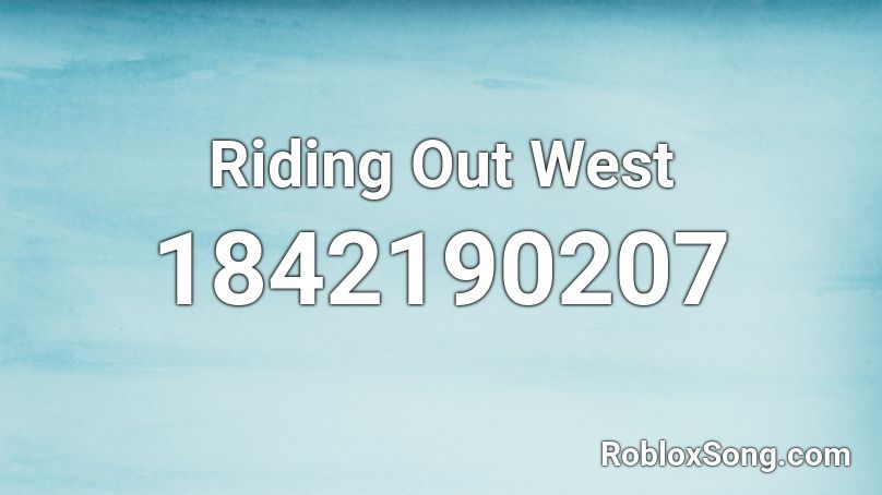 Riding Out West Roblox ID