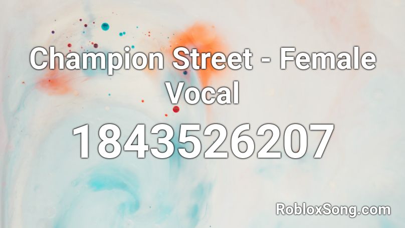 Champion Street - Female Vocal Roblox ID